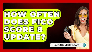 How Often Does FICO Score 8 Update? - CreditGuide360.com