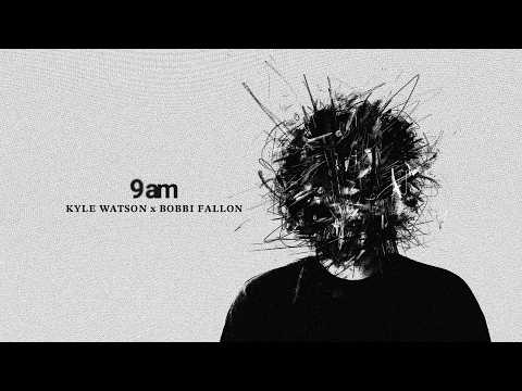 Kyle Watson x Bobbi Fallon - 9am (Official Visualiser)