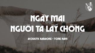 Ngày Mai Người Ta Lấy Chồng - Acoustic Karaoke - Tone Nam [B♭m] (Sáng tác: Đông Thiên Đức)