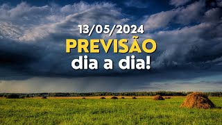 PREVISÃO DIA A DIA! ( 13/05/24 )
