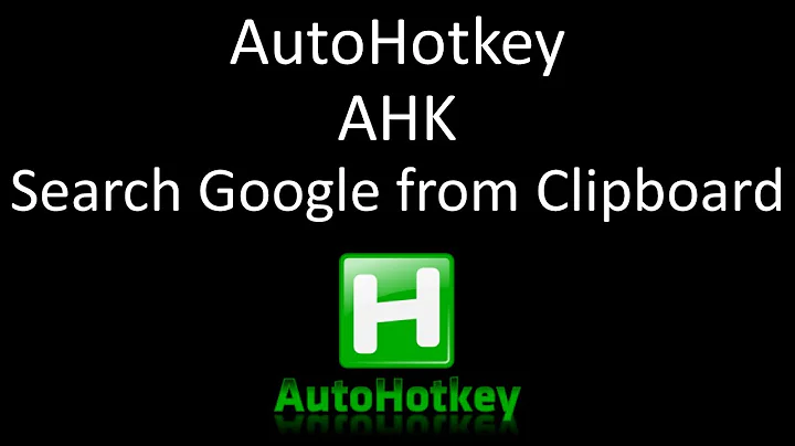 AutoHotkey - AHK - Search Google from Clipboard