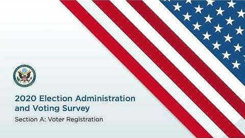 A Closer Look: 2020 EAVS Section A (Voter Registration)