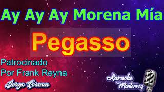 Karaoke Monterrey - Pegasso - Ay Ay Ay Morena Mía