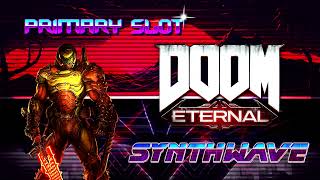 Doom Eternal - The Only Thing They Fear Is You Synthwave [Primary Slot Remix]