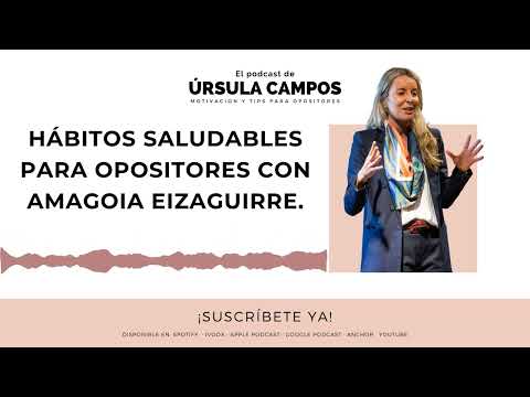 Hábitos saludables para opositores con Amagoia Eizaguirre. Ep. 115
