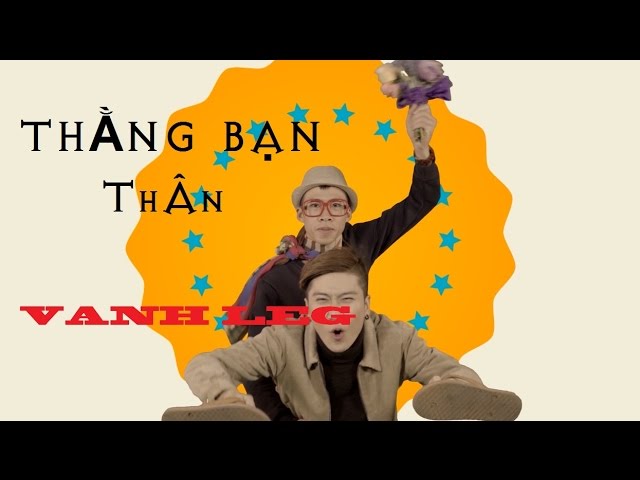 Thằng Bạn Thân - LEG