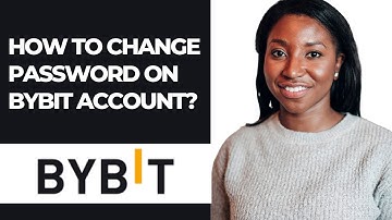 HOW TO CHANGE PASSWORD ON BYBIT ACCOUNT