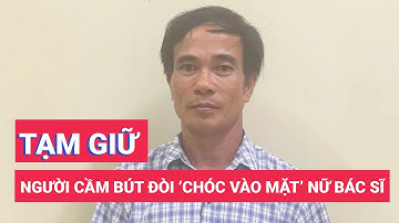 Tạm giữ người đàn ông cầm bút đòi 