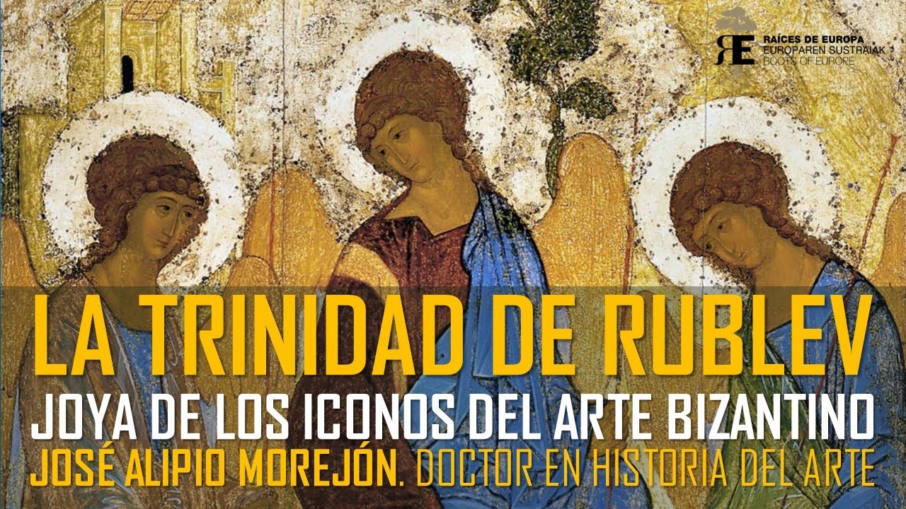  La Trinidad De Rublev Maravilla Del Arte Bizantino Jos Alipio 
