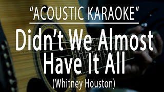 Didn't we almost have it all - Whitney Houston (Acoustic karaoke)