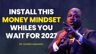 Details INSTALL THIS MONEY MINDSET WHILES YOU WAIT FOR 2027 - DR. EMMANUEL OLUMIDE Guide