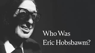 Who Was Eric Hobsbawm?