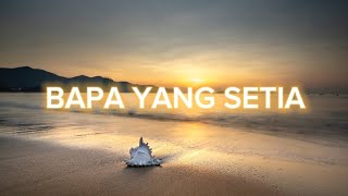 BRENDA - BAPA YANG SETIA LIRIK LAGU ROHANI