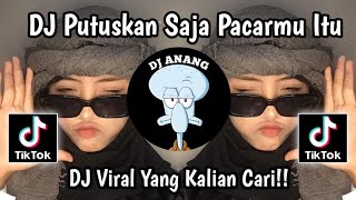 DJ PUTUSKAN SAJA PACARMU ITU,DJ VIRAL TIK TOK TERBARU 2023 ,YANG KALIAN CARI-CARI 😇