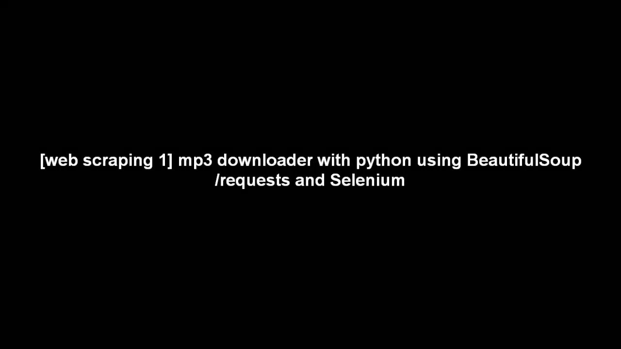 [web scraping 1] mp3 downloader with python using BeautifulSoup ...