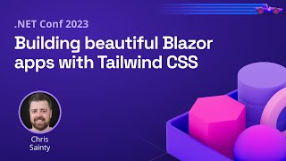 Building beautiful Blazor apps with Tailwind CSS | .NET Conf 2023