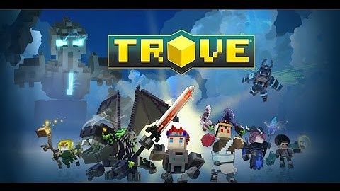 Starting with the Basics - Trove Part 1