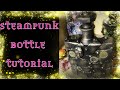 Steampunk Bottle Tutorial - Altered Art Tutorial - Decorated Bottle