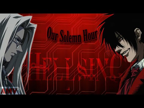 Hellsing Ultimate - [ AMV ] - Our Solemn hour