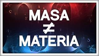 Masa ≠ Materia