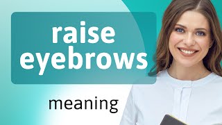Understanding Raise Eyebrows A Guide To English Idioms