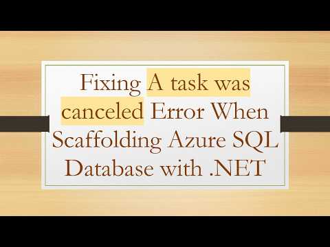 Fixing A task was canceled Error When Scaffolding Azure SQL Database with .NET