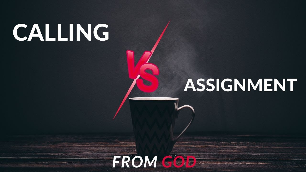 Calling vs Assignment / The call of God is hard - YouTube