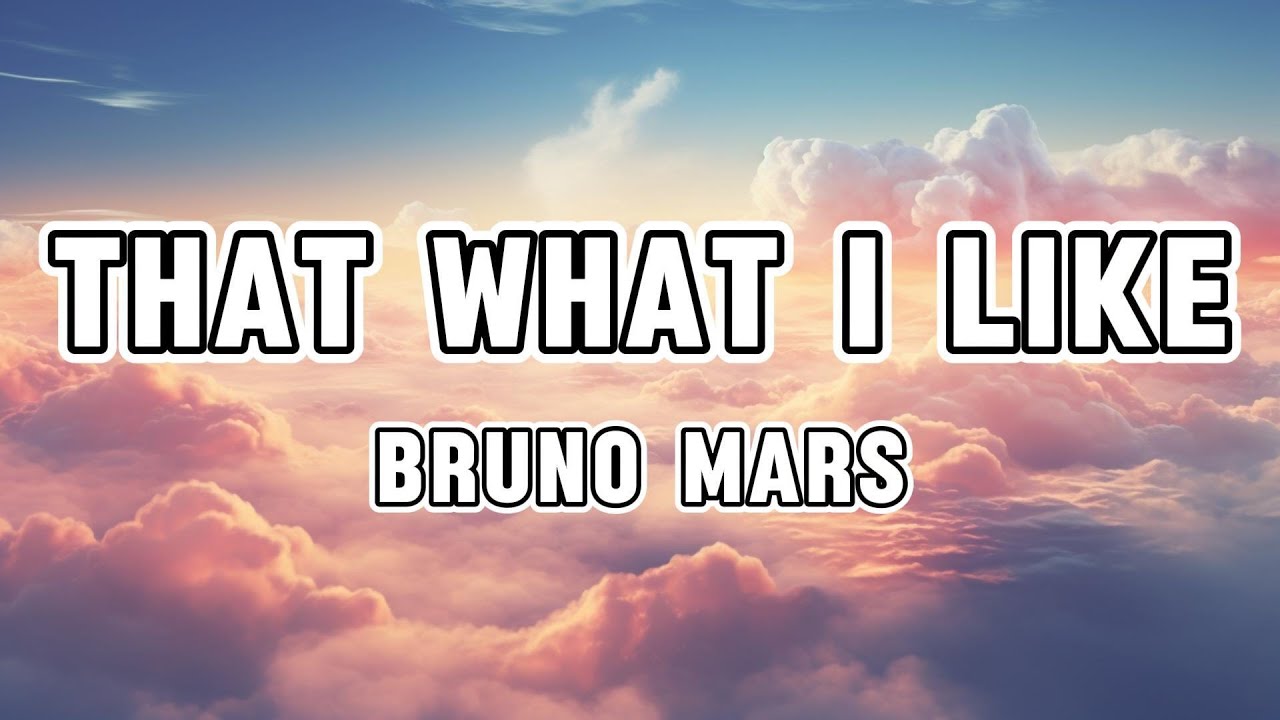 Bruno mars that s what i like lyrics youtube
