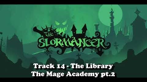 The Slormancer  - Track 14 - The Library - The Mage Academy pt 2