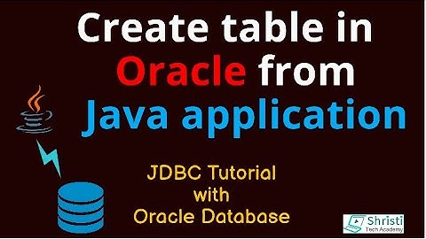 JDBC Tutorial for beginners -  Create table in Oracle database from a java application