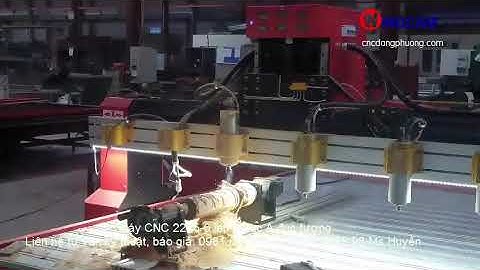 Máy đục gỗ vi tính 2225-6 kết hợp trục xoay A tại xưởng Đông Phương Hà Nội