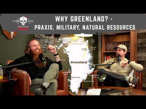 Why Greenland? - Praxis, Military, Natural Resources