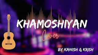 Miniatura del video "Khamoshiyan - Acoustic cover | Cover by Kanish & Krish"