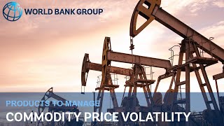 World Bank Commodity Price Volatility Management Products