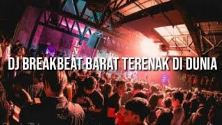 DJ BREAKBEAT BARAT TERENAK DI DUNIA