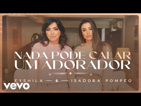 Eyshila, Isadora Pompeo - Nada Pode Calar Um Adorador