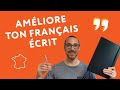 6 conseils pour mieux écrire en français