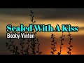 Sealed With A Kiss Bobby Vinton Lyrics