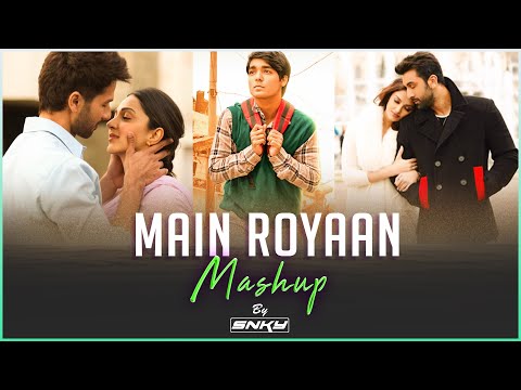 Main Royaan Mashup | Tanveer Evan, Yasser Desai, Arijit Singh | DJ SNKY | Chillout Mashup 2022