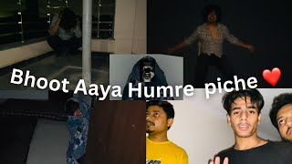 Humre piche bhoot padh gaya guys😭😱|| Ye ghr me kon agaya😨||watch till end guys