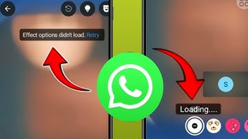Fix WhatsApp Camera Effect Not Working & Not Loading || Effect options didn