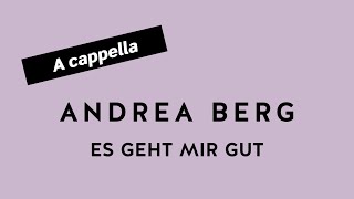 ANDREA BERG Es geht mir gut (A cappella)