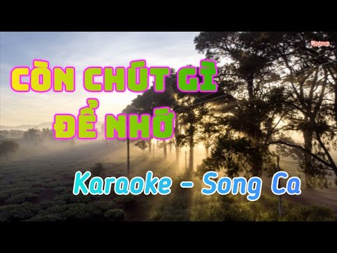 Còn Chút Gì Để Nhớ - Karaoke Song Ca