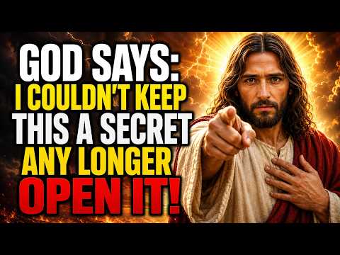 God Says:"I COULDN'T KEEP THIS A SECRET ANY LONGER — OPEN IT"/God Message Now/God Message