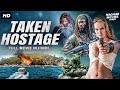 TAKEN HOSTAGE Hollywood Movie Hindi Dubbed Anna Loos Mika Seidel Action Adventure Movie 