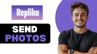 How To Send Replika Photos Without Subscription 2025