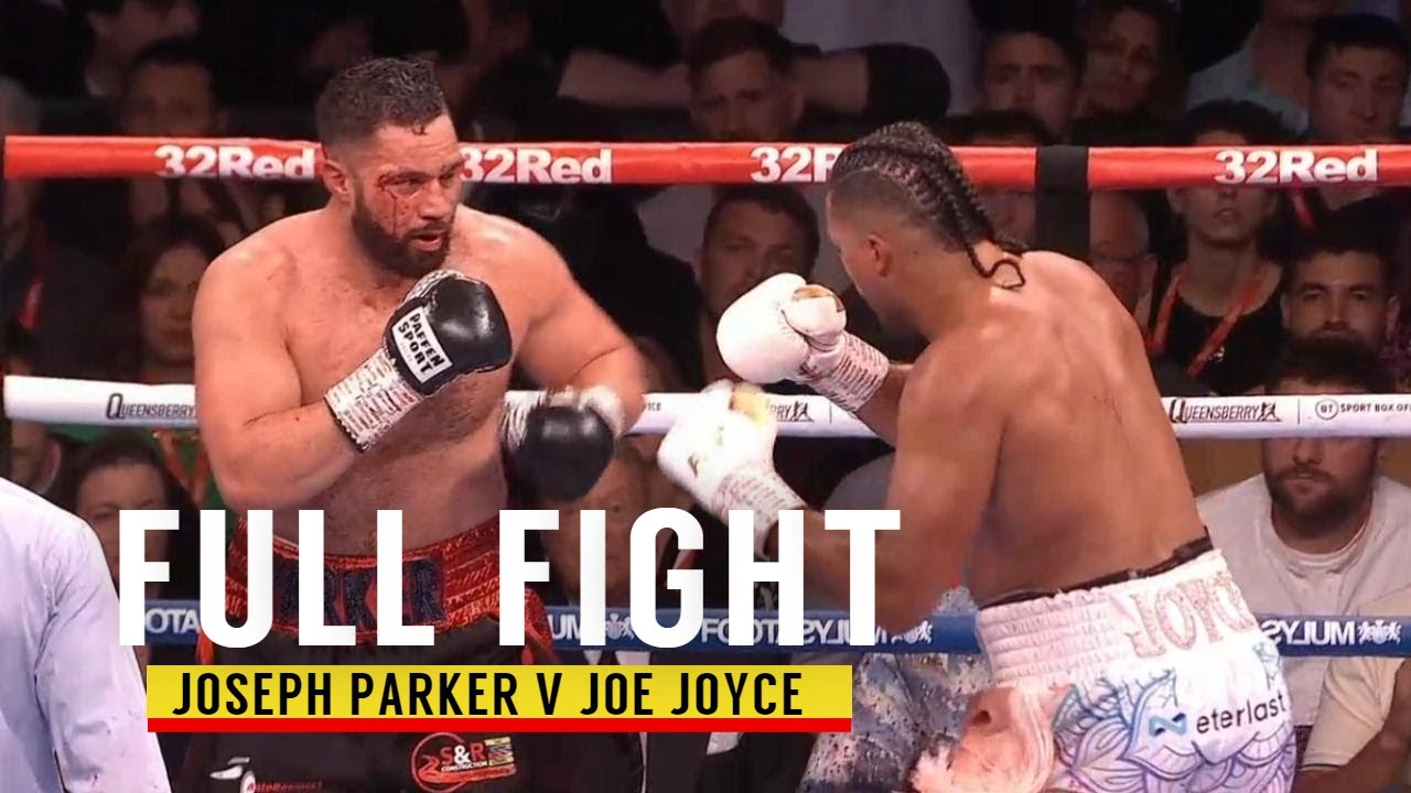 FULL FIGHT Joseph Parker v Joe Joyce (2022)
