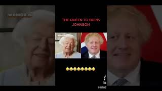 The Queen To Boris Johnson