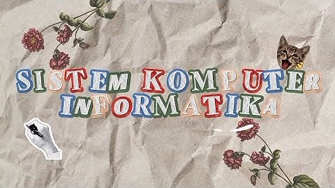 Tugas Informatika : Sistem Komputer | Kelompok 1 X-E 