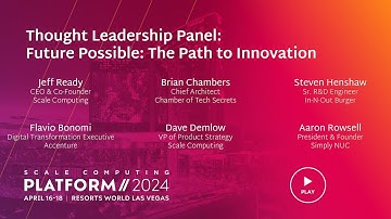 Scale Computing Platform 2024: Thought Leadership Panel: Future Possible: The Path to Innovation